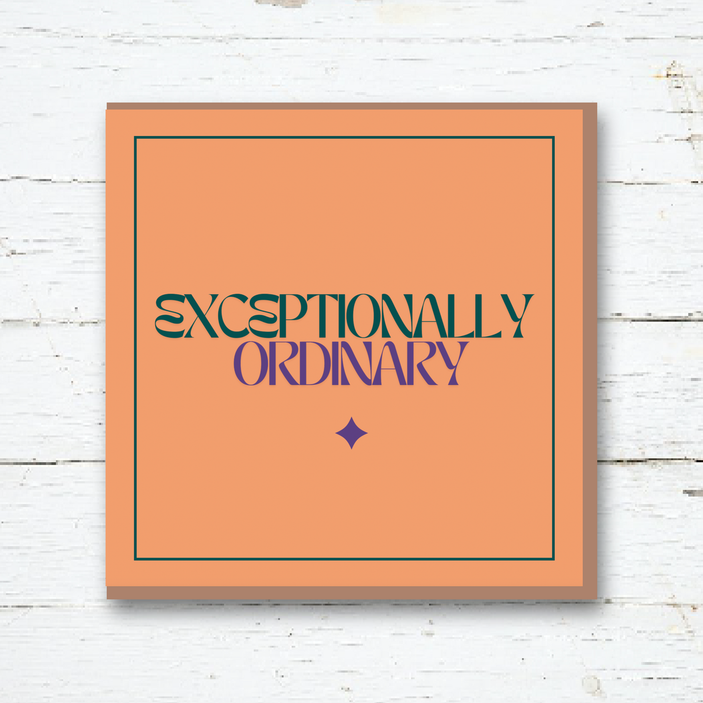 Greeting Card - Exceptionally Ordinary